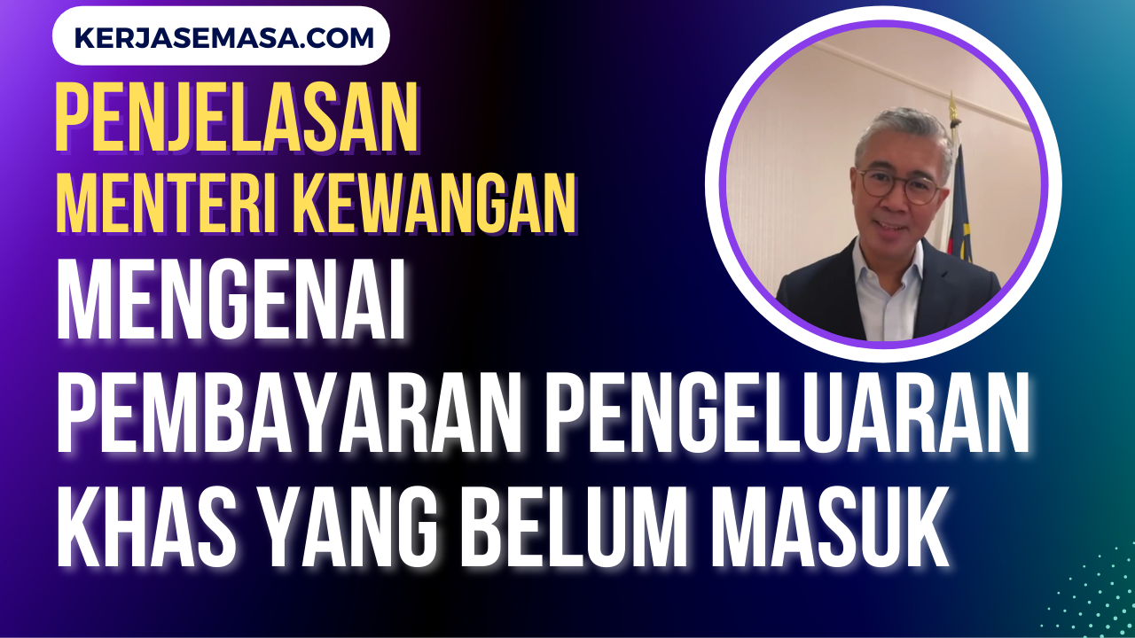 Penjelasan Menteri Kewangan Mengenai Pembayaran Pengeluaran Khas Yang Belum Masuk